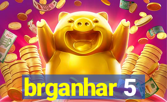 brganhar 5